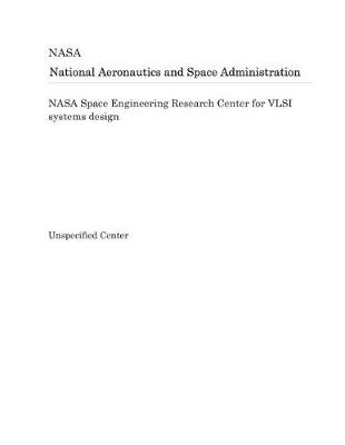 Book cover for NASA Space Engineering Research Center for VLSI Systems Design