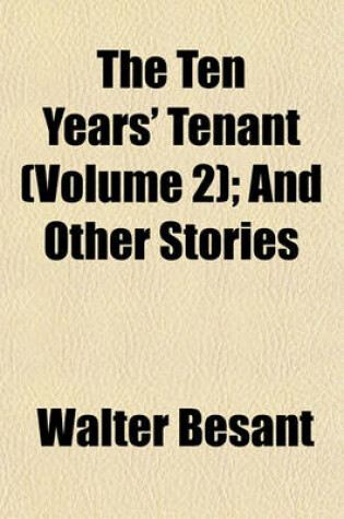 Cover of The Ten Years' Tenant (Volume 2); And Other Stories
