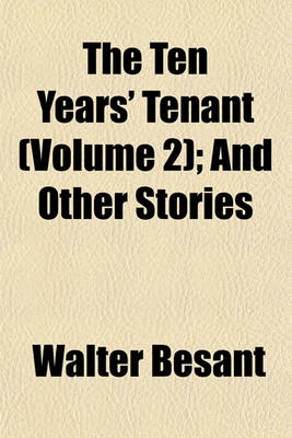 Book cover for The Ten Years' Tenant (Volume 2); And Other Stories