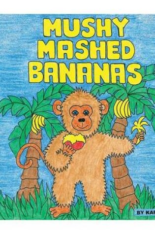 Cover of Mushy Mashed Bananas