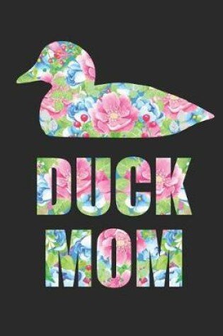 Cover of Duck Mom Floral Duck Silhouette Notebook