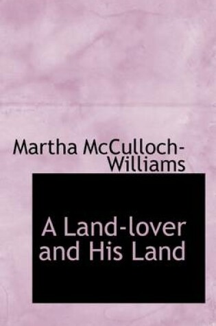 Cover of A Land-Lover and His Land