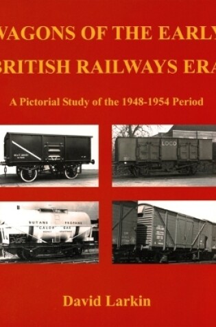 Cover of Wagons of The Early British Railways Era