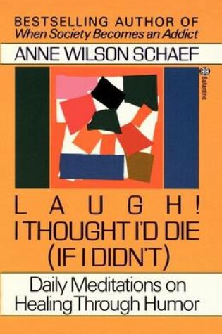 Cover of Laugh! I Thought I'd Die (If I Didn't): Daily Meditations on Healing Through Humor