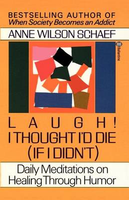 Book cover for Laugh! I Thought I'd Die (If I Didn't): Daily Meditations on Healing Through Humor