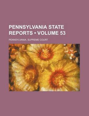 Book cover for Pennsylvania State Reports (Volume 53)