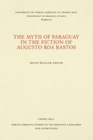 Cover of The Myth of Paraguay in the Fiction of Augusto Roa Bastos