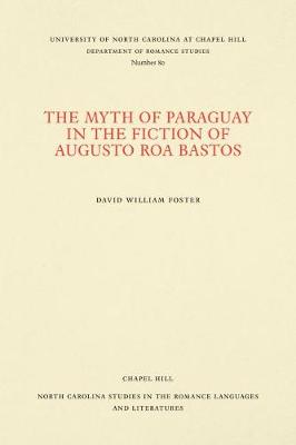 Cover of The Myth of Paraguay in the Fiction of Augusto Roa Bastos