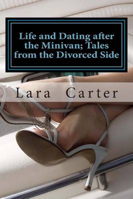 Book cover for Life and Dating after the Minivan; Tales from the Divorced Side