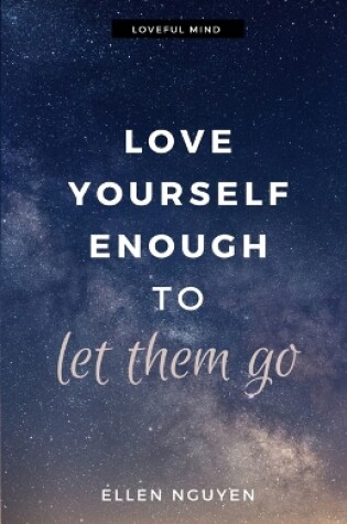 Cover of Love Yourself Enough To Let Them Go