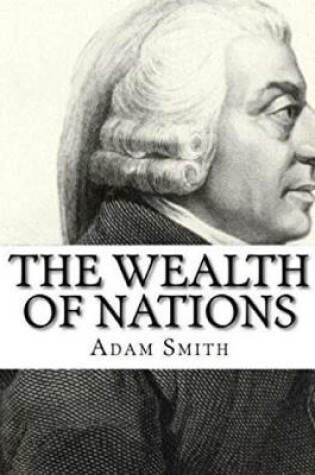 Cover of The Wealth Of Nations (Annotated)