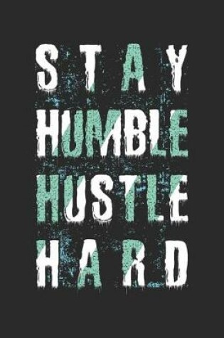 Cover of Stay humble hustle hard Success Hustler Entrepreneur Gift