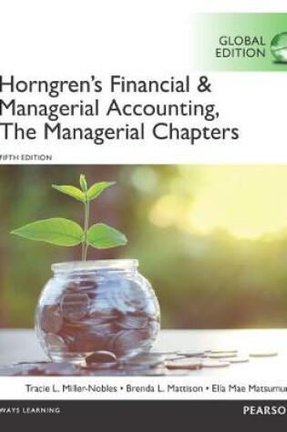 Cover of Horngren's Financial & Managerial Accounting, The Managerial Chapters and The Financial Chapters, Global Edition