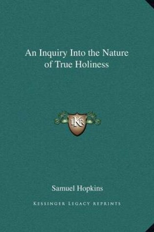 Cover of An Inquiry Into the Nature of True Holiness
