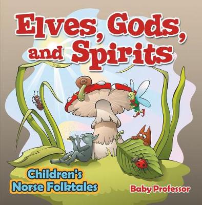 Cover of Elves, Gods, and Spirits Children's Norse Folktales