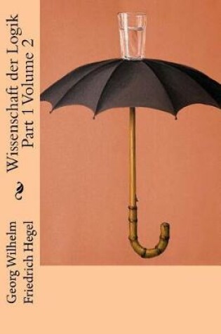 Cover of Wissenschaft Der Logik Part 1 Volume 2