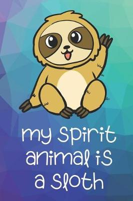 Book cover for My Spirit Animal Is A Sloth