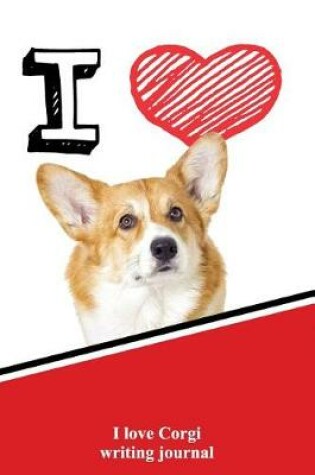 Cover of I Love Corgi Writing Journal