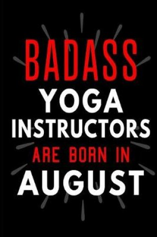 Cover of Badass Yoga Instructors Are Born In August