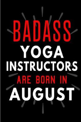 Book cover for Badass Yoga Instructors Are Born In August