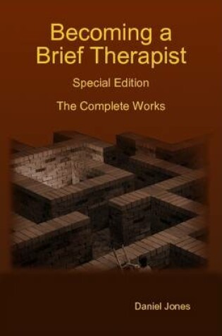 Cover of Becoming a Brief Therapist: Special Edition The Complete Works