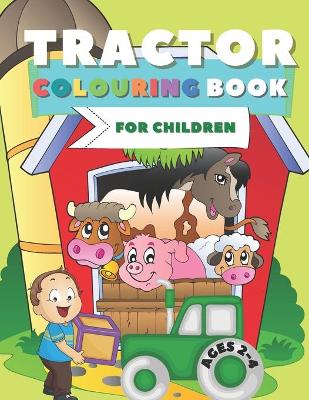 Cover of Tractor Colouring Book For Children Ages 2-4
