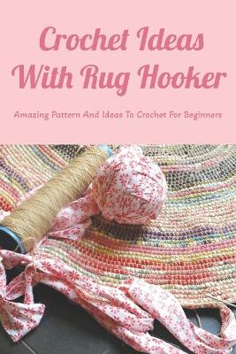 Book cover for Crochet Ideas With Rug Hooker