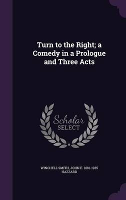 Book cover for Turn to the Right; A Comedy in a Prologue and Three Acts