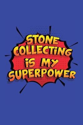 Book cover for Stone Collecting Is My Superpower