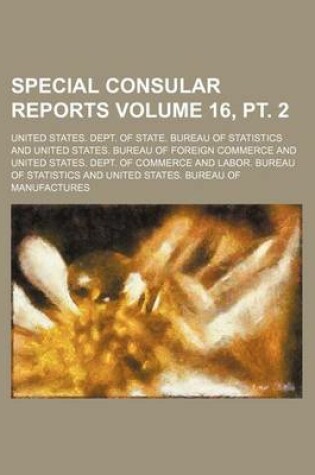 Cover of Special Consular Reports Volume 16, PT. 2