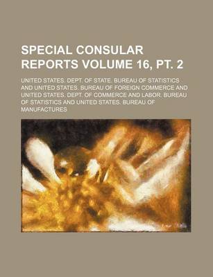 Book cover for Special Consular Reports Volume 16, PT. 2