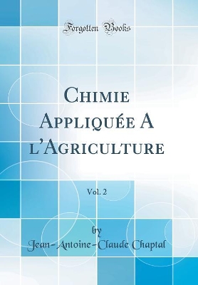 Book cover for Chimie Appliquée A l'Agriculture, Vol. 2 (Classic Reprint)