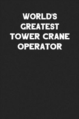 Book cover for World's Greatest Tower Crane Operator