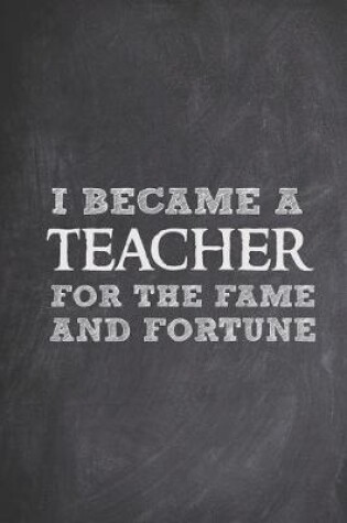 Cover of I Became a Teacher for Fame Fortune - Funny Journal