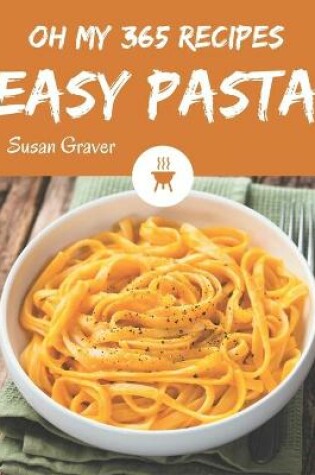 Cover of Oh My 365 Easy Pasta Recipes