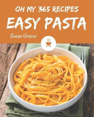 Book cover for Oh My 365 Easy Pasta Recipes