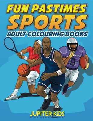 Cover of Fun Pastimes - Sports: Adult Colouring Books