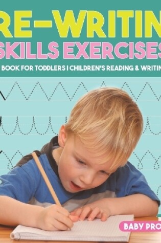 Cover of Pre-Writing Skills Exercises - Writing Book for Toddlers Children's Reading & Writing Books