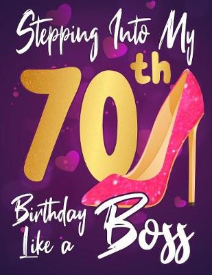Book cover for Stepping Into My 70th Birthday Like a Boss