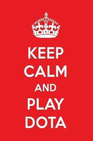 Cover of Keep Calm and Play Dota