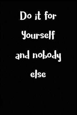 Book cover for Do It For Yourself and Nobody Else