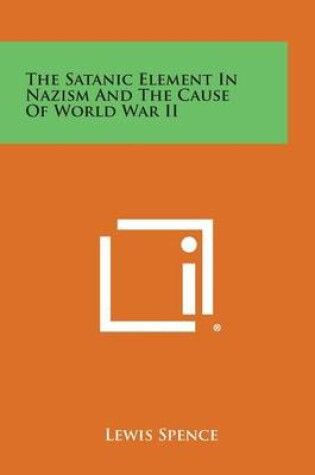 Cover of The Satanic Element in Nazism and the Cause of World War II
