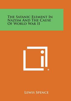 Book cover for The Satanic Element in Nazism and the Cause of World War II