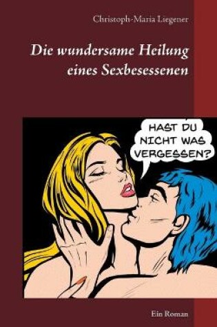 Cover of Die wundersame Heilung eines Sexbesessenen