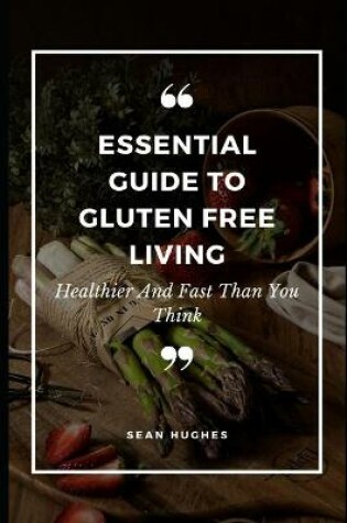 Cover of Essential Guide to Gluten Free Living