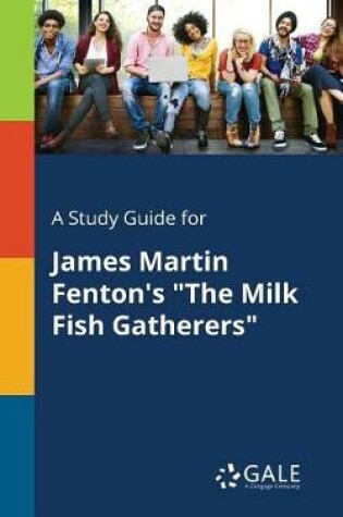 Cover of A Study Guide for James Martin Fenton's the Milk Fish Gatherers