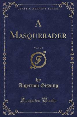 Book cover for A Masquerader, Vol. 3 of 3 (Classic Reprint)