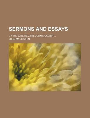 Book cover for Sermons and Essays; By the Late REV. Mr. John M'Laurin