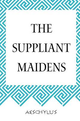 Book cover for The Suppliant Maidens