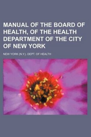 Cover of Manual of the Board of Health, of the Health Department of the City of New York